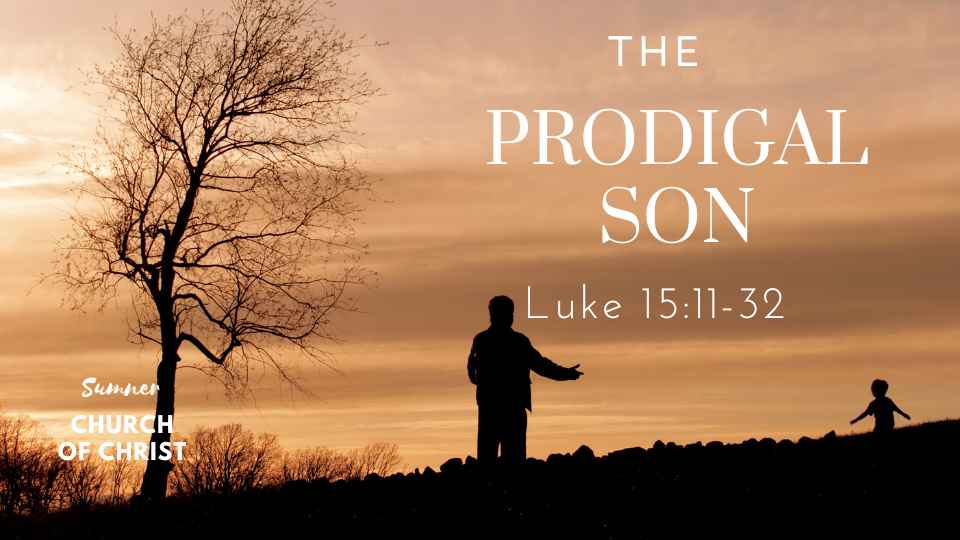 Luke 15:11-32 The Prodigal Son