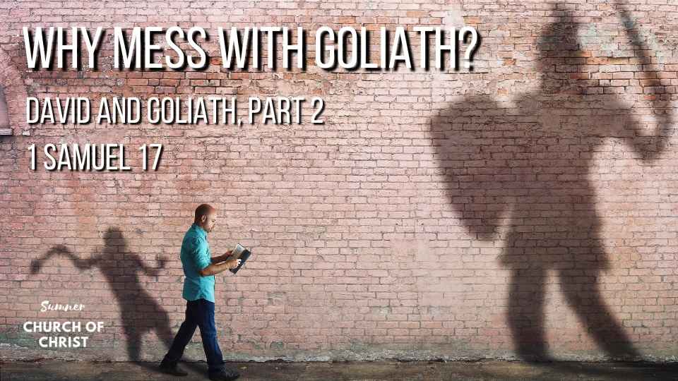 1 Sam 17 - Why Mess With Goliath?