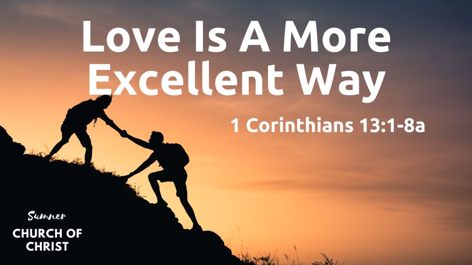 Love is a More Excellent Way - Part 4