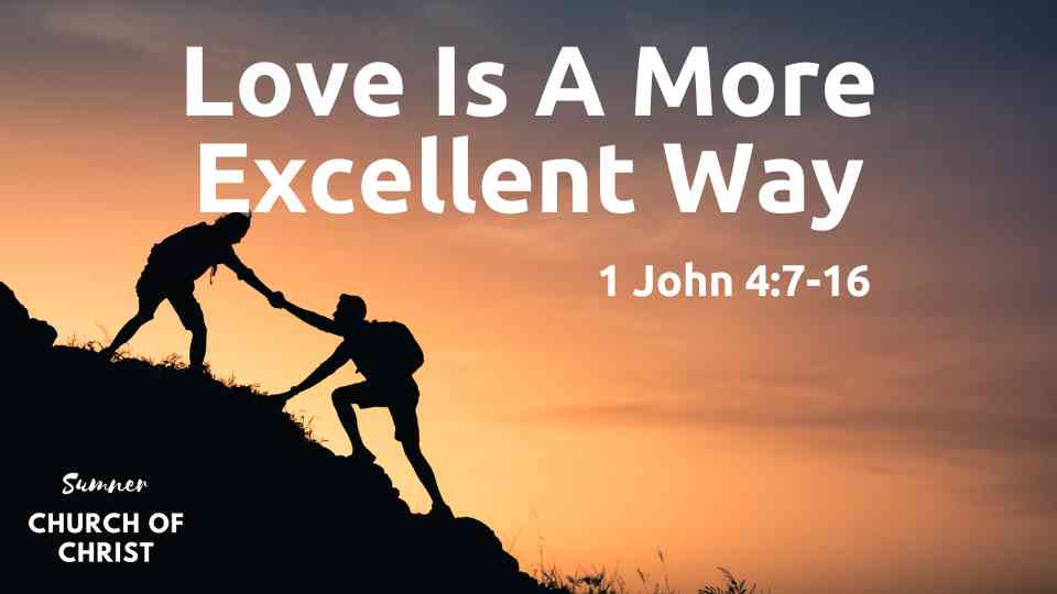 Love: A More Excellent Way Part 4