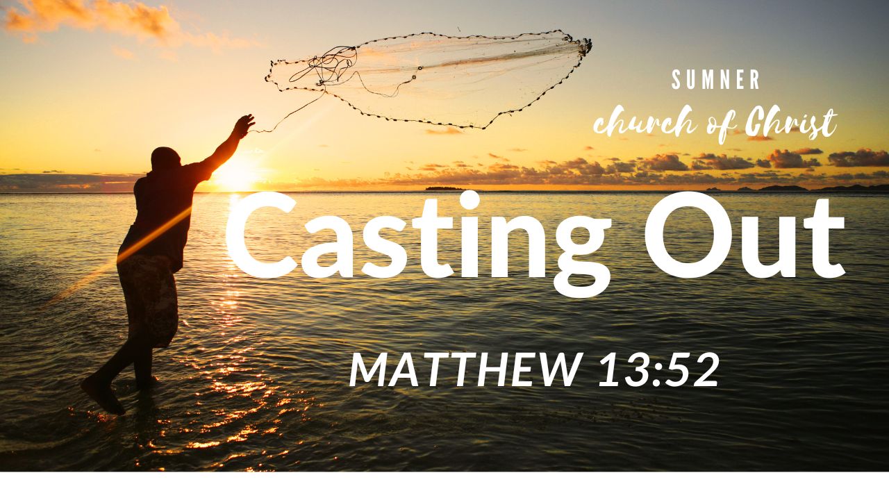 Casting Out - Matthew 13:52