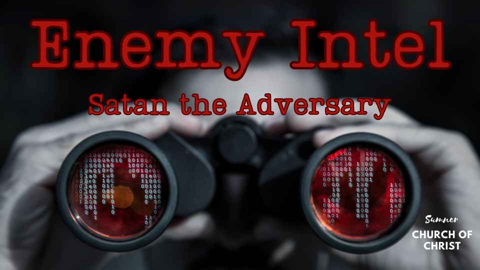 Enemy Intel (Satan the Adversary) Part 1
