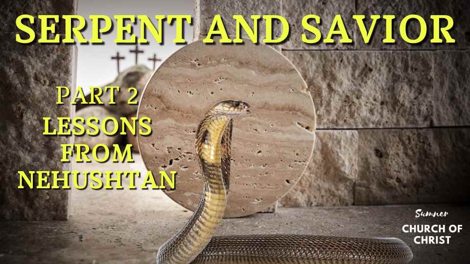 Serpent and Savior pt 2, Lessons from Nehushtan